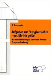 Cover of: Aufgaben zur Festigkeitslehre - ausführlich gelöst. Mit Verständnisfragen, Antworten, Formeln, Computer- Rechnung.