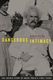 Cover of: Dangerous intimacy: the untold story of Mark Twain's final years
