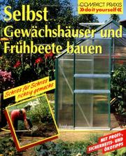 Cover of: Selbst Gewächshäuser und Frühbeete bauen. Schritt für Schritt richtig gemacht. by Peter Himmelhuber