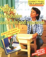 Cover of: Selbst Holzschäden ausbessern und reparieren. Schritt für Schritt richtig gemacht.