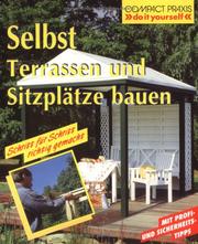 Cover of: Selbst Terrassen und Sitzplätze bauen. Schritt für Schritt richtig gemacht. by Peter Himmelhuber