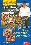 Cover of: Grillen, feiern, starke Partys Meine besten Tipps und Rezepte.