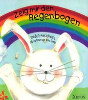 Cover of: Zeig mir den Regenbogen. Pop-up Buch. by Betty Ann Schwartz, Dona Turner