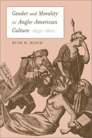 Gender and morality in Anglo-American culture, 1650-1800 by Ruth H. Bloch
