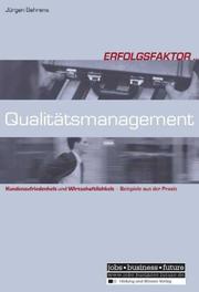 Cover of: Erfolgsfaktor Qualitätsmanagement. Kundenzufriedenheit und Wirtschaftlichkeit - Beispiele aus der Praxis.