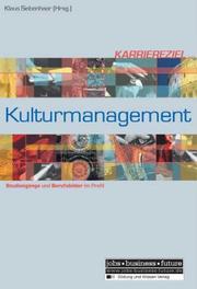 Cover of: Karriereziel Kulturmanagement. Studiengänge und Berufsbilder im Profil.