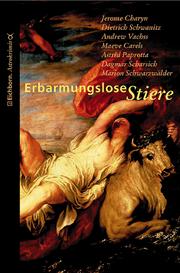 Cover of: Erbarmungslose Stiere. Astrokrimi by Andrew Vachss, Jerome Charyn, Dietrich Schwanitz, Andrew Vachss, Maeve Carels, Astrid Paprotta, Dagmar Scharsich