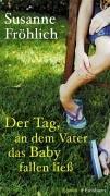 Cover of: Der Tag, an dem Vater das Baby fallen ließ. by Susanne Fröhlich, Susanne Fröhlich