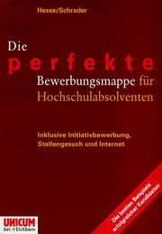 Cover of: Die perfekte Bewerbungsmappe für Hochschulabsolventen: Inklusive Initiativbewerbung, Stellengesuch und Internet