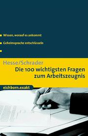 Cover of: Die 100 wichtigsten Tips zum Arbeitszeugnis: Wissen, worauf es ankommt - Geheimsprache entschlüsseln