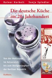 Cover of: Die deutsche Küche im 20. Jahrhundert. by Rainer Horbelt, Sonja Spindler