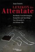 Cover of: Lexikon der Attentate. Berühmte Verschwörungen, Komplotte und Anschläge.