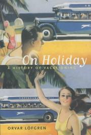 Cover of: On Holiday: A History of Vacationing (California Studies in Critical Human Geography)