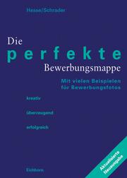 Cover of: Die perfekte Bewerbungsmappe by Jürgen Hesse, Hans-Christian Schrader