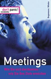 Cover of: Dont panic. Meetings. Wie Sie sich durchsetzen, wie Sie Ihre Ziele erreichen.