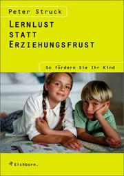 Cover of: Lernlust statt Erziehungsfrust. So fördern Sie Ihr Kind.