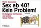 Cover of: Sex ab Vierzig (40)? Kein Problem. Ein Ratgeber für 40jährige und andere Greise.