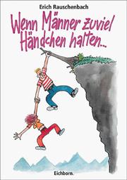 Cover of: Wenn Männer zuviel Händchen halten.