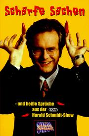 Cover of: Scharfe Sachen. Und heiße Sprüche aus der Harald Schmidt Show. by Harald Schmidt, Tom Kerschke