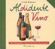 Cover of: Aldidente Vino. Der Weinführer durch den Kult- Discounter.