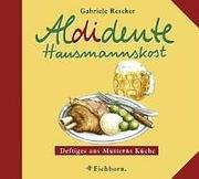 Cover of: Aldidente Hausmannskost. Deftiges aus Mutterns Küche. by Gabriele Rescher