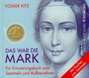 Cover of: Das war die Mark. Ein Erinnerungsbuch zum Sammeln und Aufbewahren.