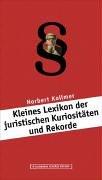 Cover of: Kleines Lexikon der juristischen Kuriositäten und Rekorde.