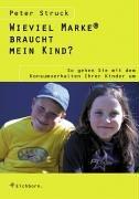 Cover of: Wieviel Marke braucht mein Kind? So gehen Sie mit dem Konsumverhalten Ihrer Kinder um.