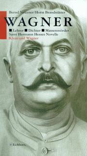 Cover of: Wagner. Lehrer. Dichter. Massenmörder. Die Andere Bibliothek - Erfolgsausgabe by Bernd Neuzner, Horst Brandstätter