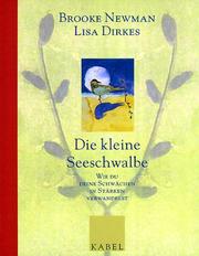 Cover of: Die kleine Seeschwalbe. Wie du deine Schwächen in Stärken verwandelst.