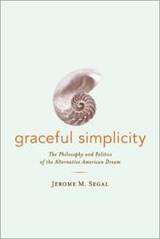Cover of: Graceful simplicity: the philosophy and politics of the alternative American dream