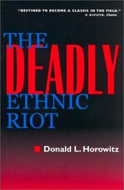The Deadly Ethnic Riot by Donald L. Horowitz