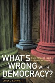 Cover of: What's Wrong with Democracy? From Athenian Practice to American Worship
