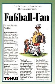 Cover of: Das Offizielle Endgültige Handbuch für den Fußball- Fan. by Nikolaus Bavarius, Nik Ebert