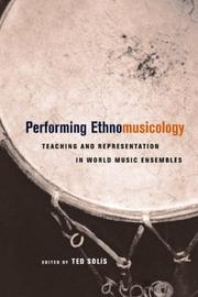 Cover of: Performing ethnomusicology: teaching and representation in world music ensembles