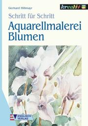 Cover of: Aquarellmalerei. Blumen. Schritt für Schritt.