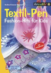Cover of: Textil- Pen. Fashion- Hits für Kids. by Andrea Küssner-Neubert