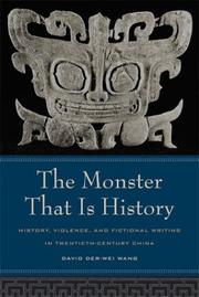 Cover of: The Monster That Is History: History, Violence, and Fictional Writing in Twentieth-Century China (Philip E. Lilienthal Book in Asian Studies)