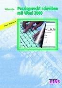 Cover of: Praxisgerecht Schreiben mit Word 2000.