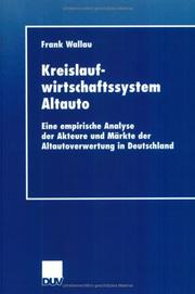 Cover of: Kreislaufwirtschaftssystem Altauto. Eine empirische Analyse der Akteure und Märkte der Altautoverwertung in Deutschland