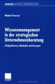 Cover of: Wissensmanagement in der strategischen Unternehmensberatung. Erfolgsfaktoren, Methoden und Konzepte