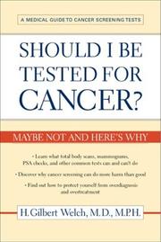 Cover of: Should I Be Tested for Cancer?: Maybe Not and Here's Why