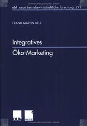 Cover of: Integratives Öko-Marketing. Erfolgreiche Vermarktung ökologischer Produkte und Leistungen