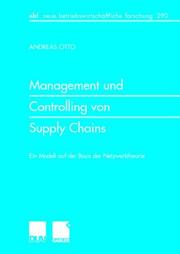 Cover of: Management und Controlling von Supply Chains. Ein Modell auf der Basis der Netzwerktheorie.