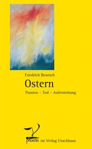 Cover of: Ostern. Passion - Tod - Auferstehung. by Friedrich Benesch