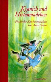 Cover of: Kranich und Hirtenmädchen. Finnische Zaubermärchen. by Anni Swan, Angela Plöger