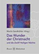 Cover of: Das Wunder der Christnacht. Und Die Zwölf Heiligen Nächte. by Martin Sandkühler