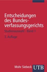 Cover of: Entscheidungen des Bundesverfassungsgerichts 1. Studienauswahl. by Michael Eichberger, Dieter Grimm, Paul Kirchhof