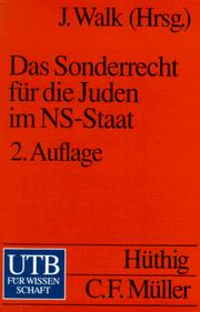 Cover of: Das Sonderrecht für die Juden im NS-Staat. Eine Sammlung der gesetzlichen Maßnahmen und Richtlinien - Inhalt und Bedeutung by Joseph Walk