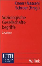 Cover of: Soziologische Gesellschaftsbegriffe. Konzepte moderner Zeitdiagnosen. by Georg Kneer, Armin Nassehi, Markus. Schroer